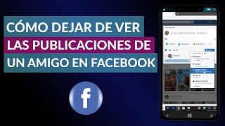 Cómo Dejar de ver las Publicaciones de un Amigo en Facebook [upl. by Virg]