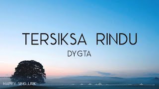 Dygta  Tersiksa Rindu Lirik [upl. by Marve]