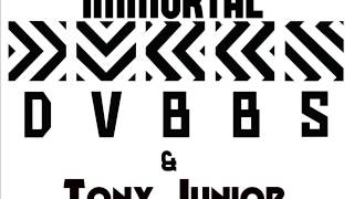 DVBBS amp Tony Junior  Immortal We Live Forever Original Mix [upl. by Mccormac]