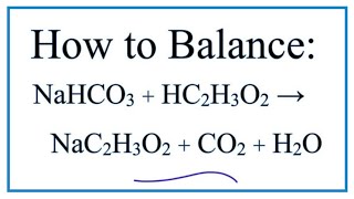 How to Balance NaHCO3  HC2H3O2  NaC2H3O2  CO2  H2O [upl. by Manvil]