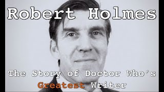 Robert Holmes  The Story of Doctor Whos Greatest Writer [upl. by Barthelemy]