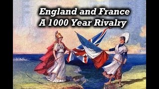 England and France  1000 Years of Rivalry [upl. by Eppesiug744]