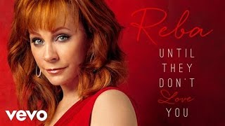 Reba McEntire  Until They Dont Love You [upl. by Ettenuahs985]