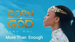 Ada Ehi  More Than Enough  BORN OF GOD [upl. by Settle]