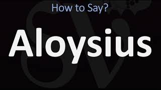 How to Pronounce Aloysius CORRECTLY [upl. by Bekah]