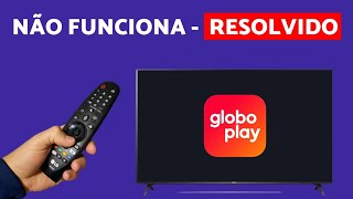 GloboPlay NÃO FUNCIONA na TV LG  RESOLVIDO [upl. by Nicholl]