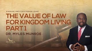 The Value of Law For Kingdom Living Part 1  Dr Myles Munroe [upl. by Acenahs]