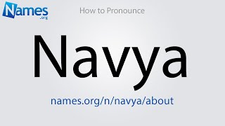 How to Pronounce Navya [upl. by Nojel]