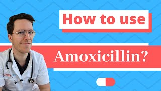 How and When to use Amoxicillin  Doctor Explains [upl. by Dlopoel]