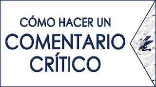 ¿Cómo hacer un comentario crítico  Lengua y Literatura [upl. by Gloriana214]